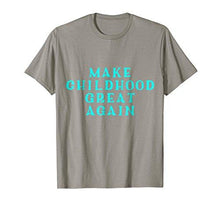 Load image into Gallery viewer, Make Childhood Great Again T-shirt Gift Tee MAGA DTS - NJExpat