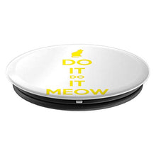 Load image into Gallery viewer, Amazon.com: Do It Do It Meow! - PopSockets Grip and Stand for Phones and Tablets: Cell Phones &amp; Accessories - NJExpat