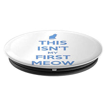 Load image into Gallery viewer, Amazon.com: This Isn&#39;t My First Meow! - PopSockets Grip and Stand for Phones and Tablets: Cell Phones &amp; Accessories - NJExpat