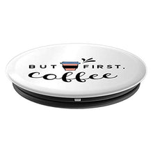 Load image into Gallery viewer, Amazon.com: But First Coffee! - PopSockets Grip and Stand for Phones and Tablets: Cell Phones &amp; Accessories - NJExpat