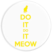 Load image into Gallery viewer, Amazon.com: Do It Do It Meow! - PopSockets Grip and Stand for Phones and Tablets: Cell Phones &amp; Accessories - NJExpat
