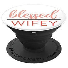 Load image into Gallery viewer, Amazon.com: Blessed Wifey - PopSockets Grip and Stand for Phones and Tablets: Cell Phones &amp; Accessories - NJExpat