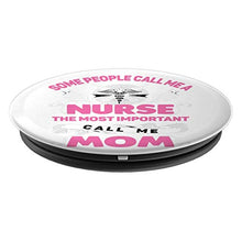 Load image into Gallery viewer, Amazon.com: Some People Call Me Nurse The Most Important People Call Me - PopSockets Grip and Stand for Phones and Tablets: Cell Phones &amp; Accessories - NJExpat