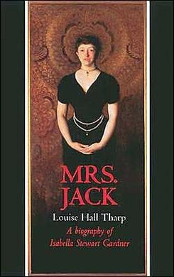 Mrs. Jack; a Biography of Isabella Stewart Gardner - NJExpat