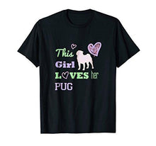 Load image into Gallery viewer, This Girl Loves Her Pug T-shirt Tee - NJExpat