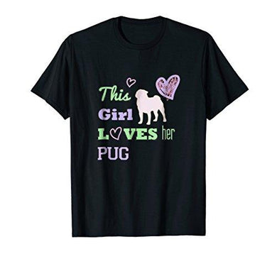 This Girl Loves Her Pug T-shirt Tee - NJExpat