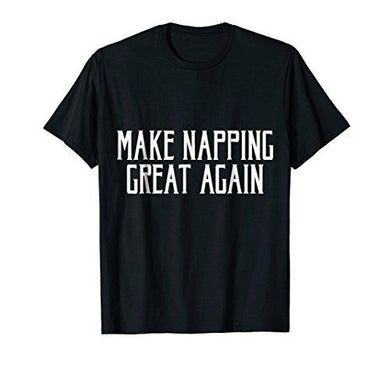 Make Napping Great Again! T-shirt Gift Tee MAGA DTS - NJExpat