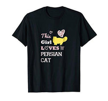 Load image into Gallery viewer, This Girl Loves Her Persian Cat T-shirt Tee - NJExpat