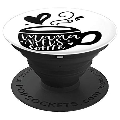 Amazon.com: Mama Needs a Coffee! - PopSockets Grip and Stand for Phones and Tablets: Cell Phones & Accessories - NJExpat