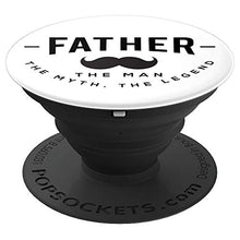 Load image into Gallery viewer, Amazon.com: Father, The Man The Myth The Legend! - PopSockets Grip and Stand for Phones and Tablets: Cell Phones &amp; Accessories - NJExpat