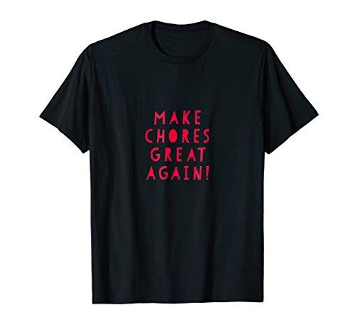 Make Chores Great Again T-shirt Gift Tee, everyone does work - NJExpat