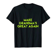 Load image into Gallery viewer, Make Grandma&#39;s Great Again T-shirt Gift MAGA DTS - NJExpat