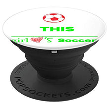 Load image into Gallery viewer, Amazon.com: This Girl Loves Soccer! - PopSockets Grip and Stand for Phones and Tablets: Cell Phones &amp; Accessories - NJExpat