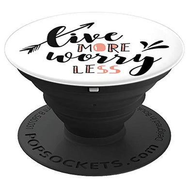 Amazon.com: Live More Worry Less - PopSockets Grip and Stand for Phones and Tablets: Cell Phones & Accessories - NJExpat