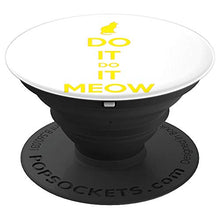 Load image into Gallery viewer, Amazon.com: Do It Do It Meow! - PopSockets Grip and Stand for Phones and Tablets: Cell Phones &amp; Accessories - NJExpat