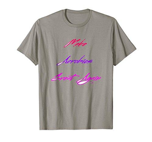 Make Aerobics Great Again T-Shirt Gift Tee Fitness MAGA DTS - NJExpat