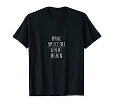 Load image into Gallery viewer, Make Broccoli Great Again T-shirt Great Gift Tee - NJExpat