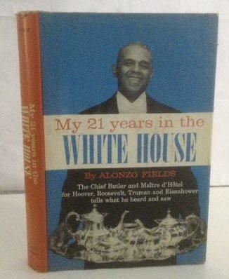 My 21 Years in the White House The Chief Butler and Maitre d'Hotel for Hoover, Roosevelt, Truman and Eisenhower tells what he Heard and Saw - NJExpat