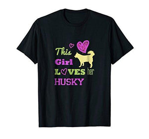 This Girl Loves Her Husky T-shirt Tee - NJExpat