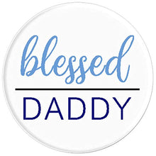 Load image into Gallery viewer, Amazon.com: Blessed Daddy - PopSockets Grip and Stand for Phones and Tablets: Cell Phones &amp; Accessories - NJExpat