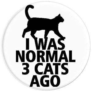 Amazon.com: I Was Normal 3 Cats Ago with Cat image - PopSockets Grip and Stand for Phones and Tablets: Cell Phones & Accessories - NJExpat