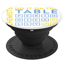 Load image into Gallery viewer, Amazon.com: Chemists Do It On The Table Periodically - PopSockets Grip and Stand for Phones and Tablets: Cell Phones &amp; Accessories - NJExpat