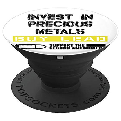 Amazon.com: Invest In Precious Metals BUY LEAD Support the 2nd Amendment - PopSockets Grip and Stand for Phones and Tablets: Cell Phones & Accessories - NJExpat