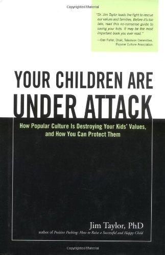 Your Children Are Under Attack: How Popular Culture Is Destroying Your Kids' Values, and How You Can Protect Them - NJExpat