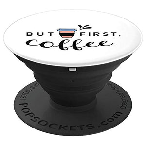 Amazon.com: But First Coffee! - PopSockets Grip and Stand for Phones and Tablets: Cell Phones & Accessories - NJExpat