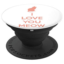 Load image into Gallery viewer, Amazon.com: I Love You Meow! - PopSockets Grip and Stand for Phones and Tablets: Cell Phones &amp; Accessories - NJExpat