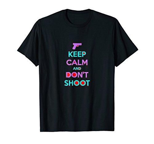 Keep Calm and Don't Shoot T-shirt Gift Tee-Shirt - NJExpat