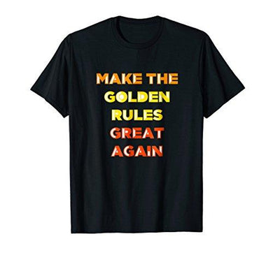 Make the Golden Rules Great Again! T-shirt Tee MAGA DTS - NJExpat