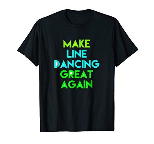 Make Line Dancing Great Again T-shirt Gift Tee MAGA DTS - NJExpat