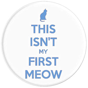 Amazon.com: This Isn't My First Meow! - PopSockets Grip and Stand for Phones and Tablets: Cell Phones & Accessories - NJExpat