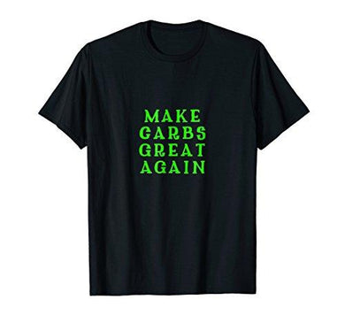 Make Carbs Great Again T-shirt Gift MAGA DTS - NJExpat