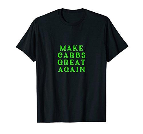 Make Carbs Great Again T-shirt Gift MAGA DTS - NJExpat