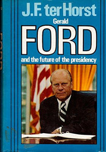 Gerald Ford and the Future of the Presidency - NJExpat