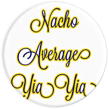 Load image into Gallery viewer, Amazon.com: Nacho Average Yia Yia Not Your Average Yaya - PopSockets Grip and Stand for Phones and Tablets: Cell Phones &amp; Accessories - NJExpat