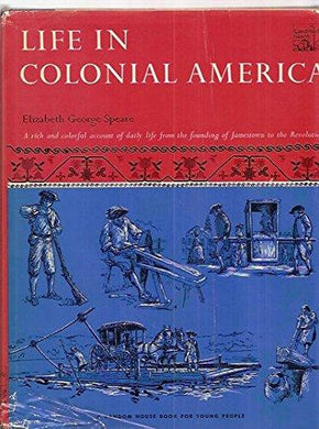 Life in Colonial America. A Rich and colorful account of daily life from the founding of Jamestown to the Revolution - NJExpat