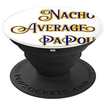 Load image into Gallery viewer, Amazon.com: Nacho Average PaPou - PopSockets Grip and Stand for Phones and Tablets: Cell Phones &amp; Accessories - NJExpat