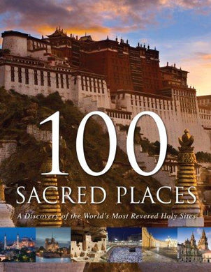 100 Sacred Places: A Discovery of the World's Most Revered Holy Sites - NJExpat
