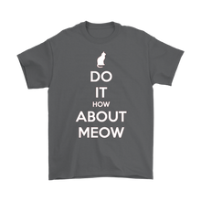 Load image into Gallery viewer, Do It, How About Meow T-shirt Gift for Cat Lovers Pet Owners - NJExpat