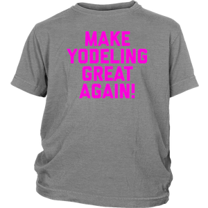 Make Yodeling Great Again T-shirt Gift Tee For Yodeler Lover - NJExpat