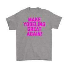 Load image into Gallery viewer, Make Yodeling Great Again T-shirt Gift Tee For Yodeler Lover - NJExpat