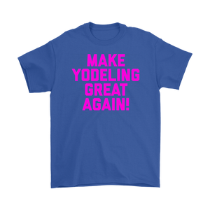 Make Yodeling Great Again T-shirt Gift Tee For Yodeler Lover - NJExpat