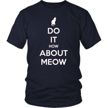 Load image into Gallery viewer, Do It, How About Meow T-shirt Gift for Cat Lovers Pet Owners - NJExpat