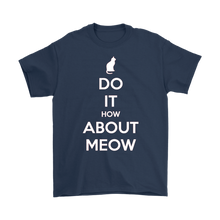 Load image into Gallery viewer, Do It, How About Meow T-shirt Gift for Cat Lovers Pet Owners - NJExpat