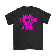 Load image into Gallery viewer, Make Yodeling Great Again T-shirt Gift Tee For Yodeler Lover - NJExpat