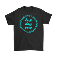 Load image into Gallery viewer, Best Day Ever T-shirt Gift Tee for anyone and everyone - NJExpat