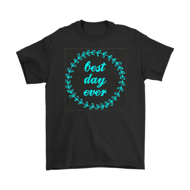 Best Day Ever T-shirt Gift Tee for anyone and everyone - NJExpat